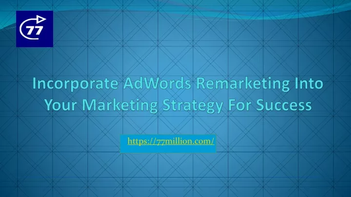 incorporate adwords remarketing i nto y our m arketing s trategy f or s uccess