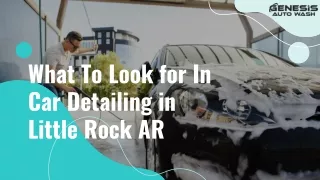 what to look for in car detailing in little rock ar
