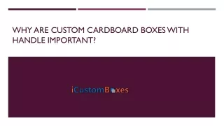 Why Are Custom Cardboard Boxes With Handle Important ?