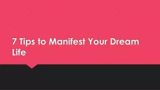 7 Tips to Manifest Your Dream Life
