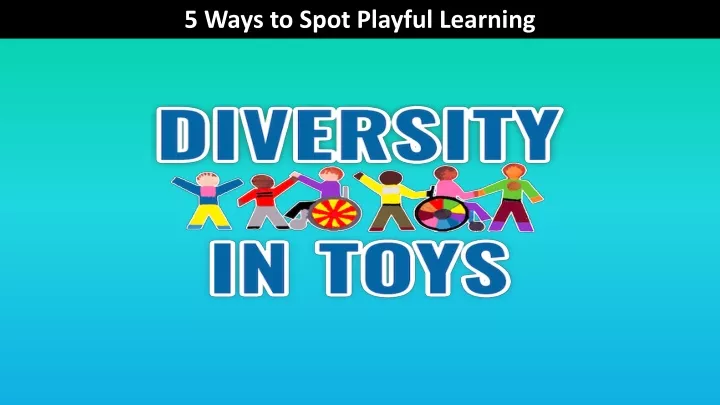 5 ways to spot playful learning