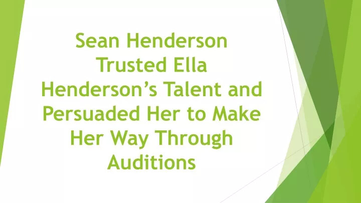 sean henderson trusted ella henderson s talent and persuaded her to make her way through auditions