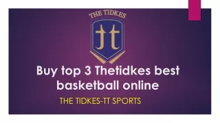 Buy top 3 Thetidkes best basketball online