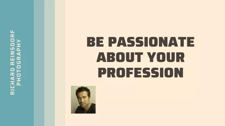 be passionate about your profession