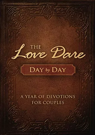[ebook] d!OWNLOAD The Love Dare Day by Day: A Year of Devotions for Couples