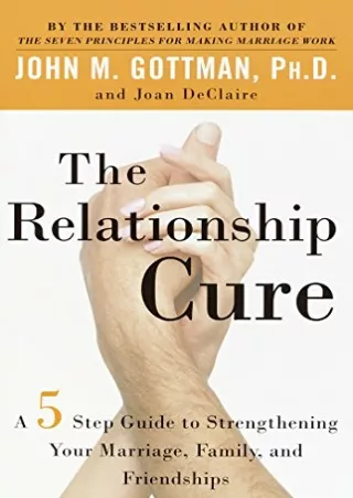 D!OWNLOAD The Relationship Cure: A 5 Step Guide to Strengthening Your Marri