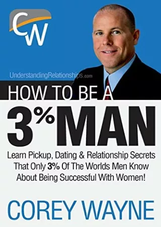 D!ownload ;Epub; How to Be a 3% Man, Winning the Heart of the Woman of Your