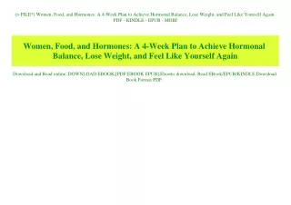 (P.D.F. FILE) Women  Food  and Hormones A 4-Week Plan to Achieve Hormonal Balance  Lose Weight  and Feel Like Yourself A