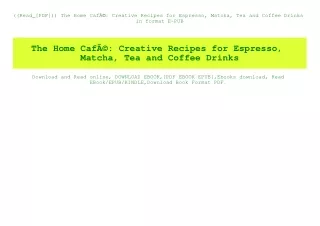 ((Read_[PDF])) The Home CafÃƒÂ© Creative Recipes for Espresso  Matcha  Tea and Coffee Drinks in format E-PUB