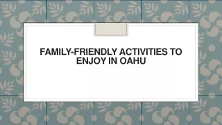 Family-friendly activities to enjoy in Oahu