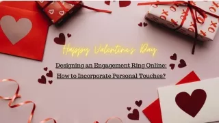 Designing an Engagement Ring Online: How to Incorporate Personal Touches?