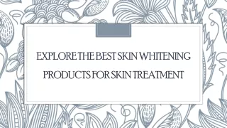 Explore The Best Skin Whitening Products For Skin