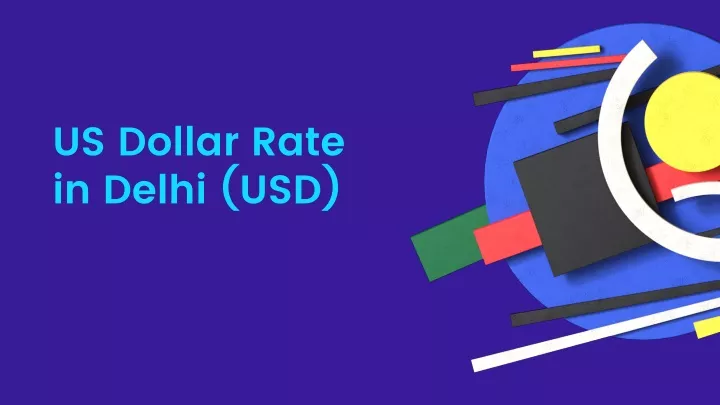 us dollar rate in delhi usd