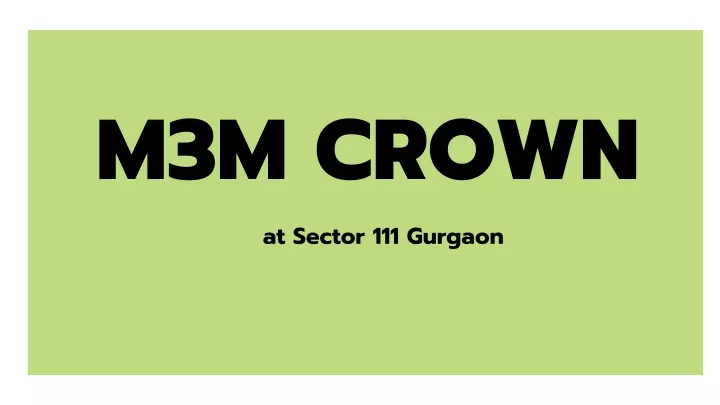 m3m crown at sector 111 gurgaon