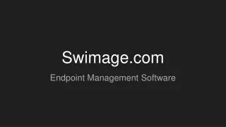 Swimage Endpoint Management Software