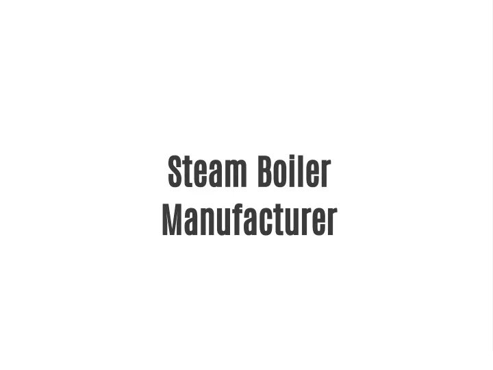 steam boiler manufacturer