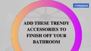 Add These Trendy Accessories to Finish Off Your Bathroom
