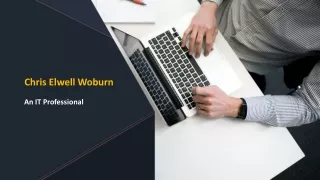 Chris Elwell Woburn - An IT Professional