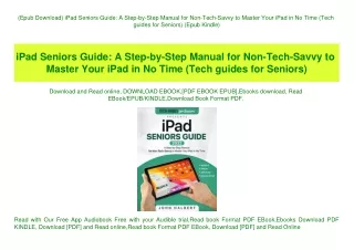 (Epub Download) iPad Seniors Guide A Step-by-Step Manual for Non-Tech-Savvy to Master Your iPad in No Time (Tech guides