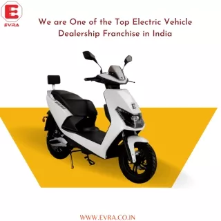 We are One of the Top Electric Vehicle Dealership Franchise in India