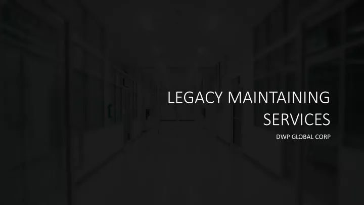 legacy maintaining