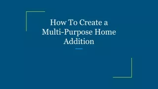 how to create a multi purpose home addition