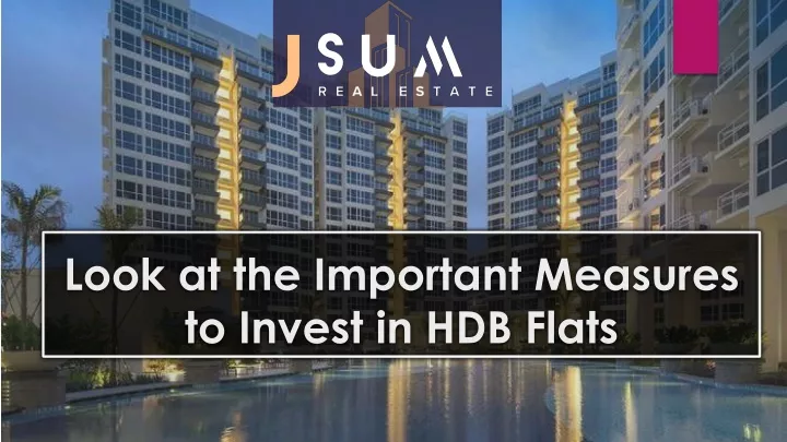 look at the important measures to invest in hdb flats