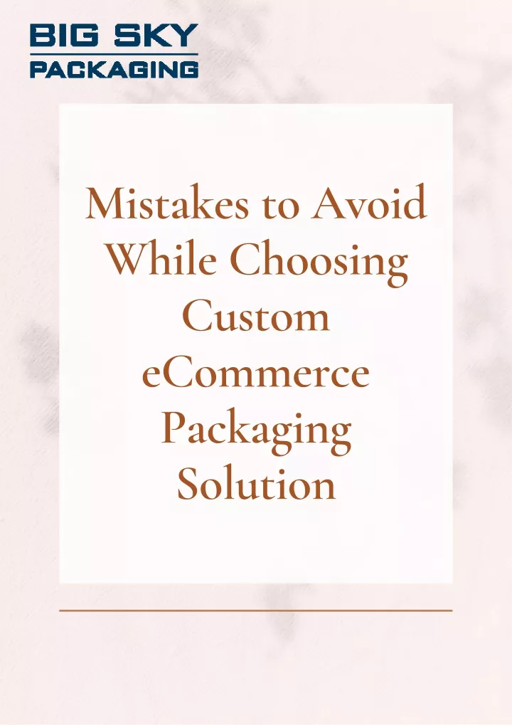 PPT Mistakes To Avoid While Choosing Custom ECommerce Packaging