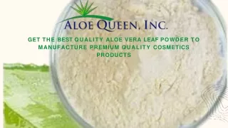 Get the best quality aloe vera leaf powder to manufacture cosmetics products