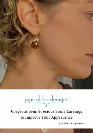 Gorgeous Semi-Precious Stone Earrings to Improve Your Appearance