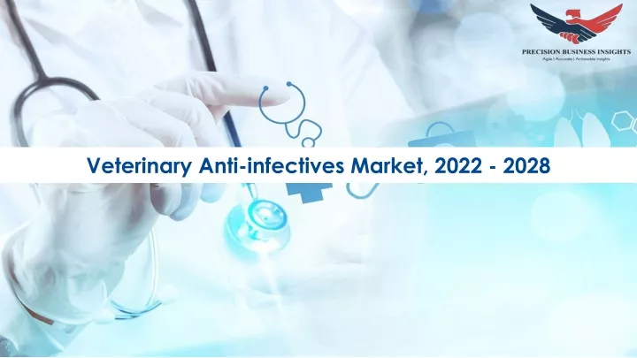 veterinary anti infectives market 2022 2028