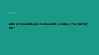What all necessities do i need to make a startup in food delivery app_