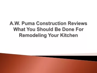 a w puma construction reviews what you should be done for remodeling your kitchen