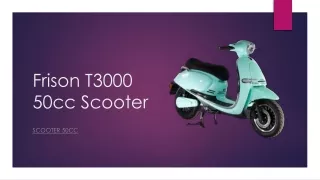 Frison T3000 50cc Scooter and T10 125cc Scooter