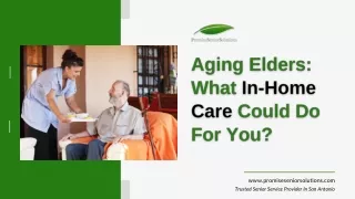 Aging Elders - What In-Home Care Could Do For You