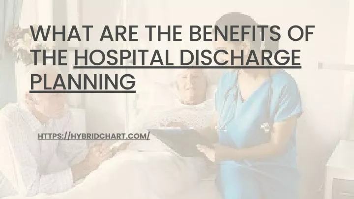 what are the benefits of the hospital discharge