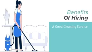 Benefits Of Hiring A Good Cleaning Service