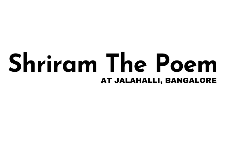 shriram the poem at jalahalli bangalore