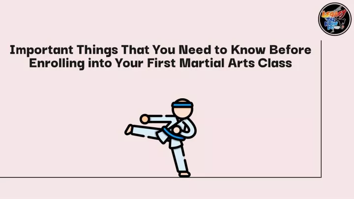 important things that you need to know before enrolling into your first martial arts class