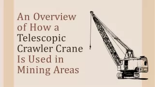 An Overview of How a Telescopic Crawler Crane Is Used in Mining Areas