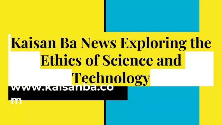 kaisan ba news exploring the ethics of science and technology