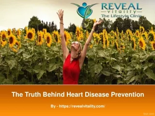 The Truth Behind Heart Disease Prevention