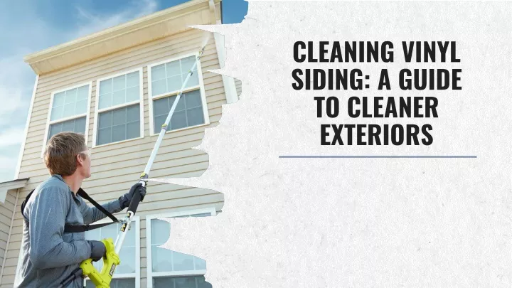 cleaning vinyl siding a guide to cleaner exteriors