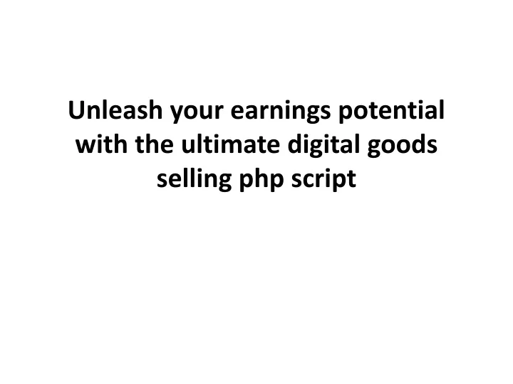 unleash your earnings potential with the ultimate digital goods selling php script