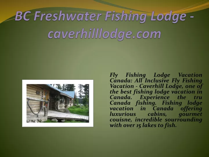bc freshwater fishing lodge caverhilllodge com