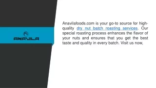 Dry Nut Batch Roasting Services  Anavilafoods.com
