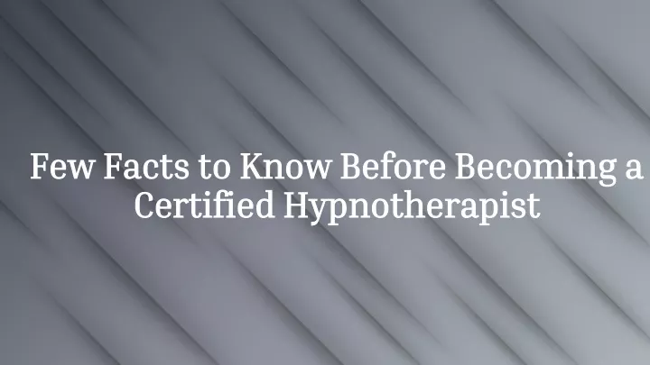 few facts to know before becoming a certified hypnotherapist