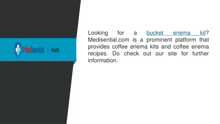 looking for a bucket enema kit medisential