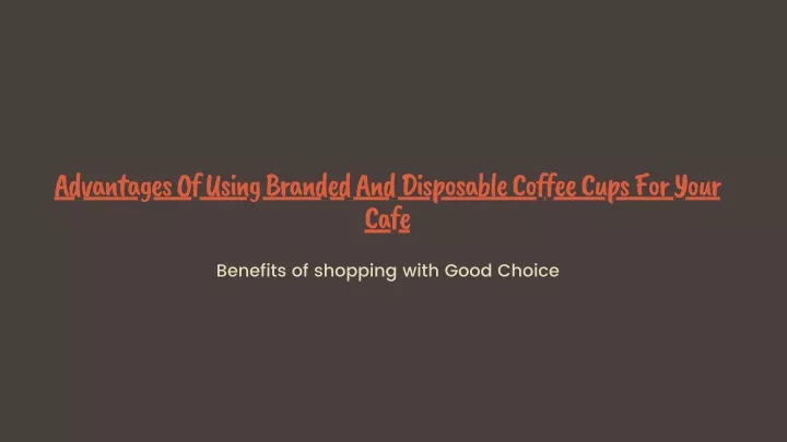 advantages of using branded and disposable coffee