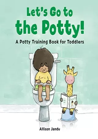 get [pdf] D!ownload  Let's Go to the Potty!: A Potty Training Book for Todd